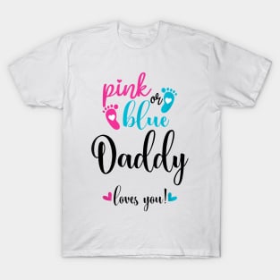 Pink Or Blue Daddy Loves You Gender Reveal Baby Announcement T-Shirt